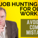 Job Hunting Tips For Older Workers