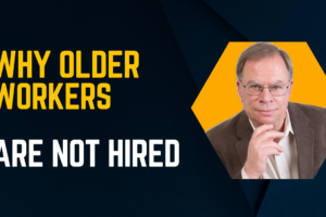 Why Older Workers Are Not Hired
